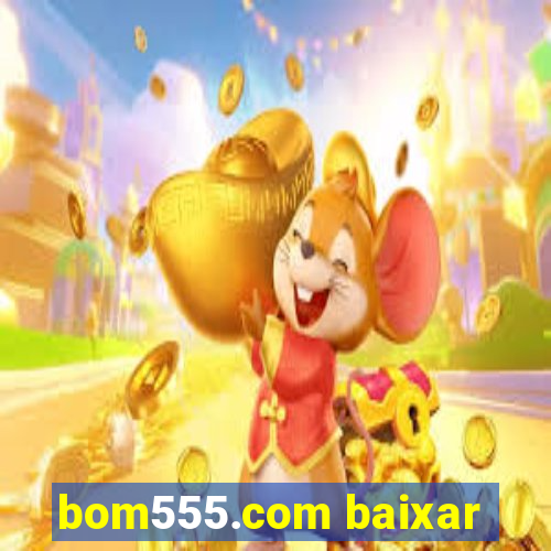 bom555.com baixar